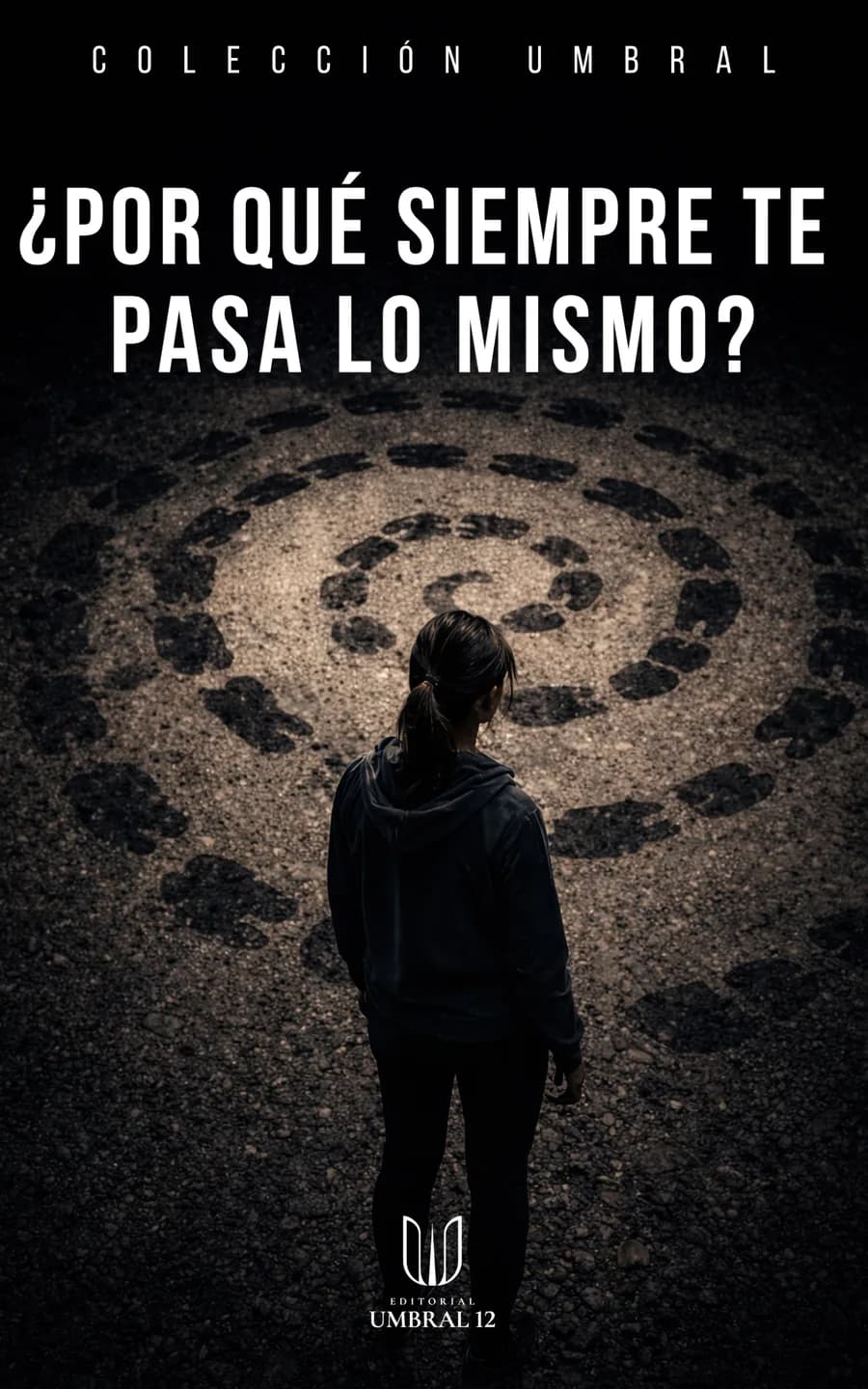 Portada de ¿Por qué siempre te pasa lo mismo?, Editorial Umbral 12